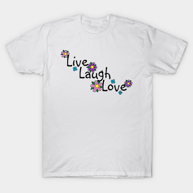 Live, Laugh, Love T-Shirt by OrneryDevilDesign